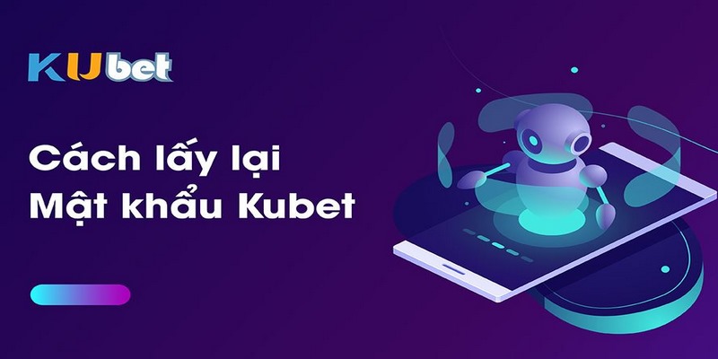 Chú ý lấy lại mật khẩu khi cần thiết để đăng nhập KUBET dễ dàng